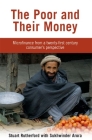 The Poor and their Money: Microfinance from a twenty-first century consumer's perspective By Stuart Rutherford, Sukhwinder Arora (Editor) Cover Image