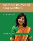 Sanchita's Bollywood Song Notations: Book 1 (Hindi) Cover Image