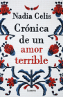 Crónica de un amor terrible / Chronicle of a Tragic Love By NADIA CELIS Cover Image