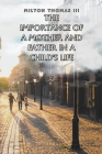 The Importance of a Mother and Father in a Child's Life Cover Image
