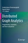 Distributed Graph Analytics: Programming, Languages, and Their Compilation By Unnikrishnan Cheramangalath, Rupesh Nasre, Y. N. Srikant Cover Image