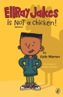 EllRay Jakes Is Not a Chicken By Sally Warner, Jamie Harper (Illustrator) Cover Image