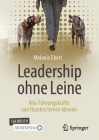 Leadership Ohne Leine: Was Führungskräfte Von Hunden Lernen Können Cover Image