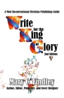 Write for the King of Glory: A Most Unconventional Publishing Guide By Mary C. Findley Cover Image