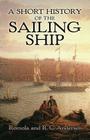 A Short History of the Sailing Ship (Dover Maritime) By Romola Anderson, R. C. Anderson Cover Image