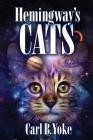 Hemingway's Cats By Carl B. Yoke Cover Image