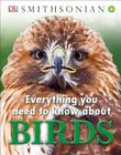 Everything You Need to Know About Birds By DK Cover Image