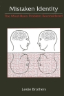 Mistaken Identity: The Mind-Brain Problem Reconsidered By Leslie Brothers Cover Image