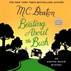 Beating about the Bush: An Agatha Raisin Mystery By M. C. Beaton, Penelope Keith (Read by) Cover Image