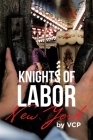 Knights of Labor: New York By Vcp Cover Image