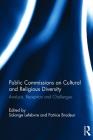 Public Commissions on Cultural and Religious Diversity: Analysis, Reception and Challenges By Solange Lefebvre (Editor), Patrice Brodeur (Editor) Cover Image