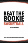 Beat the Bookie - Basketball Games: Unlock The Secret To Big Winnings By Bob Goldman Cover Image