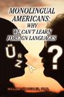 Monolingual Americans: Why We Can't Learn Foreign Languages By William Jiraffales Cover Image