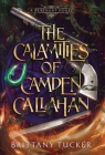 The Calamities of Camden Callahan By Brittany Tucker Cover Image