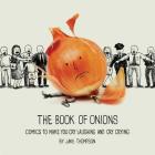The Book of Onions: Comics to Make You Cry Laughing and Cry Crying By Jake Thompson Cover Image