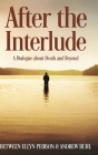 After The Interlude - A Dialogue about Death and Beyond Cover Image