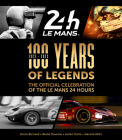 100 Years of Legends: The Official Celebration of the Le Mans 24 Hours Cover Image