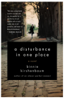 A Disturbance in One Place: A Novel By Binnie Kirshenbaum Cover Image
