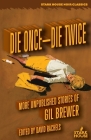 Die Once-Die Twice: More Unpublished Stories By Gil Brewer, David Rachels (Editor), David Rachels (Introduction by) Cover Image