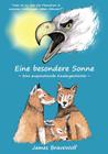 Eine besondere Sonne: Eine anspruchsvolle Kindergeschichte By James Bravewolf Cover Image