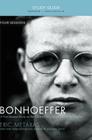 Bonhoeffer Bible Study Guide: The Life and Writings of Dietrich Bonhoeffer By Eric Metaxas Cover Image