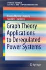 Graph Theory Applications to Deregulated Power Systems (Springerbriefs in Electrical and Computer Engineering) Cover Image