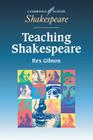Teaching Shakespeare: A Handbook for Teachers (Cambridge School Shakespeare) By Rex Gibson Cover Image
