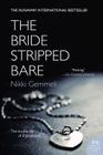 The Bride Stripped Bare: A Novel By Nikki Gemmell Cover Image