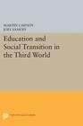 Education and Social Transition in the Third World (Princeton Legacy Library #1044) By Martin Carnoy, Joel Samoff Cover Image