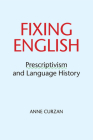Fixing English: Prescriptivism and Language History Cover Image