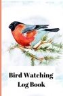 Bird Watching Log Book: Track Your Sightings With This Bird Record Notebook + Table Of Contents + Space For Your Photos and Sketch By Birders Book Cover Image