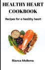 Healthy Heart Cookbook: Recipes for a healthy heart Cover Image