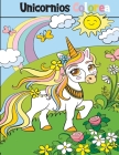 Unicornios Colorea: Libro para colorear con Unicornios Libro de actividades Jugar Y Pintar Cover Image