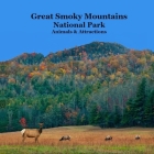 Great Smoky Mountains National Park Kids Book: Great Way for Kids to See the Animals and Attractions in Smoky Mountains National Park Cover Image