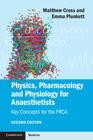 Physics, Pharmacology and Physiology for Anaesthetists: Key Concepts for the Frca By Matthew E. Cross, Emma V. E. Plunkett Cover Image
