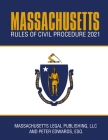 Massachusetts Rules of Civil Procedure 2021: Complete Rules as Revised Through January 1, 2021 Cover Image