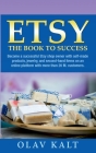 Etsy -The Book to Success: Become a successful Etsy shop owner with self-made products, jewelry, and second-hand items on an online plat-form wit By Olav Kalt Cover Image