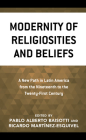 Modernity of Religiosities and Beliefs: A New Path in Latin America from the Nineteenth to the Twenty-First Century Cover Image