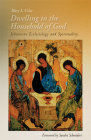 Dwelling in the Household of God: Johannine Ecclesiology and Spirituality By Mary L. Coloe, Sandra Schneiders (Foreword by) Cover Image