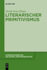 Literarischer Primitivismus (Untersuchungen Zur Deutschen Literaturgeschichte #143) By Nicola Gess (Editor) Cover Image