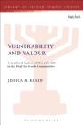 Vulnerability and Valour: A Gendered Analysis of Everyday Life in the Dead Sea Scrolls Communities (Library of Second Temple Studies) By Jessica M. Keady Cover Image