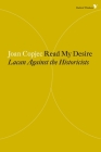 Read My Desire: Lacan Against the Historicists (Radical Thinkers) By Joan Copjec Cover Image