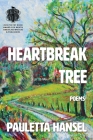 Heartbreak Tree: Poems By Pauletta Hansel Cover Image