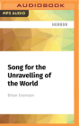 Song for the Unravelling of the World: Stories By Brian Evenson, Mauro Hantman (Read by) Cover Image