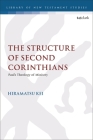 The Structure of Second Corinthians: Paul's Theology of Ministry (Library of New Testament Studies) Cover Image