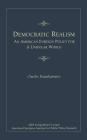Democratic Realism: An American Foreign Policy for a Unipolar World (Irving Kristol Lecture) By Charles Krauthammer Cover Image