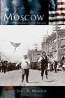 Moscow: Living and Learning on the Palouse By Julie R. Monroe Cover Image