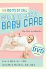 The Moms on Call Guide to Basic Baby Care: The First 6 Months [With DVD] Cover Image