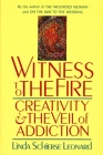 Witness to the Fire: Creativity and the Veil of Addiction By Linda Schierse Leonard Cover Image