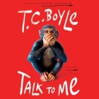 Talk to Me Lib/E By T. C. Boyle, Stacey Glemboski (Read by) Cover Image